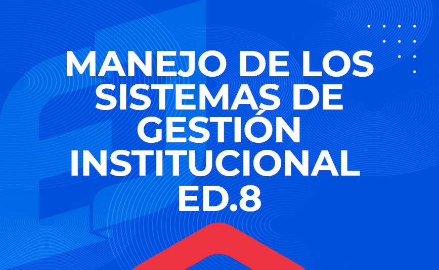  FIGC-009-ST-25-08 Curso Manejo de los Sistemas de Gestión Institucional Ed. 8