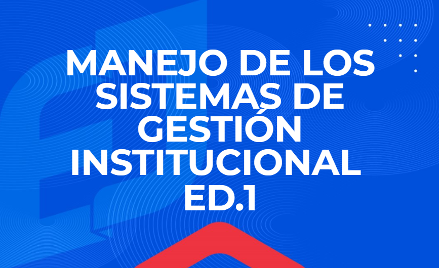 FIGC-009-ST-26-01 Curso Manejo de los Sistemas de Gestión Institucional Ed. 1