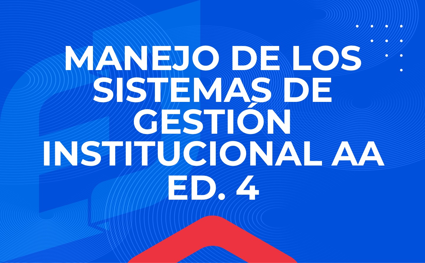 FIGC-009-AA-26-04 - Curso Manejo de los sistemas de gestión institucional - Abogados Ayudantes - ed. 4