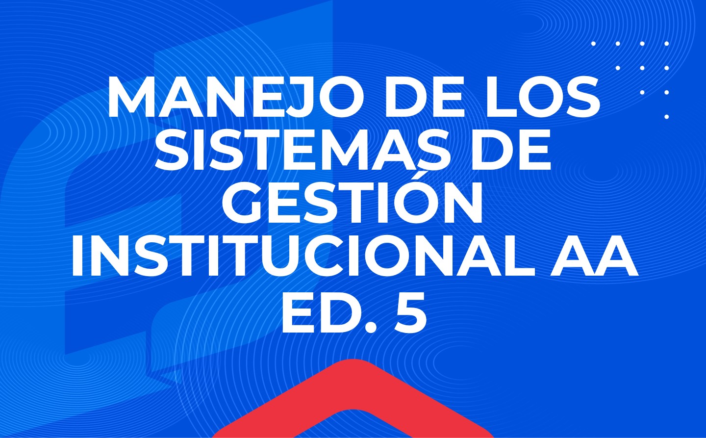 FIGC-009-AA-26-05 - Curso Manejo de los sistemas de gestión institucional - Abogados Ayudantes - ed. 5