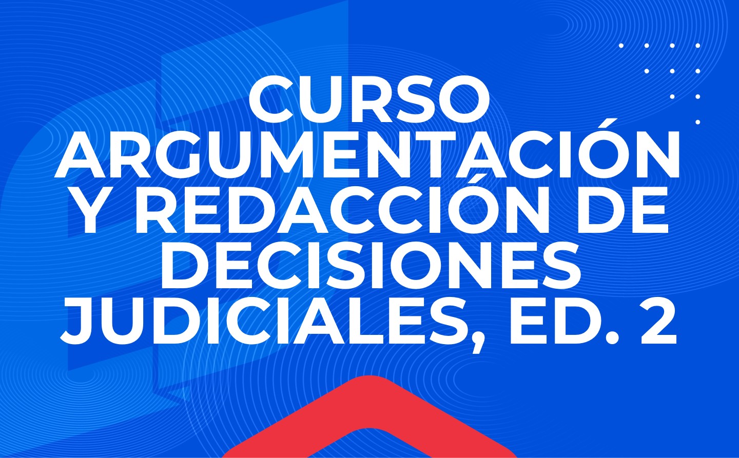 FIGC-013-AA-26-02 Curso argumentación y redacción de decisiones judiciales, ed. 2