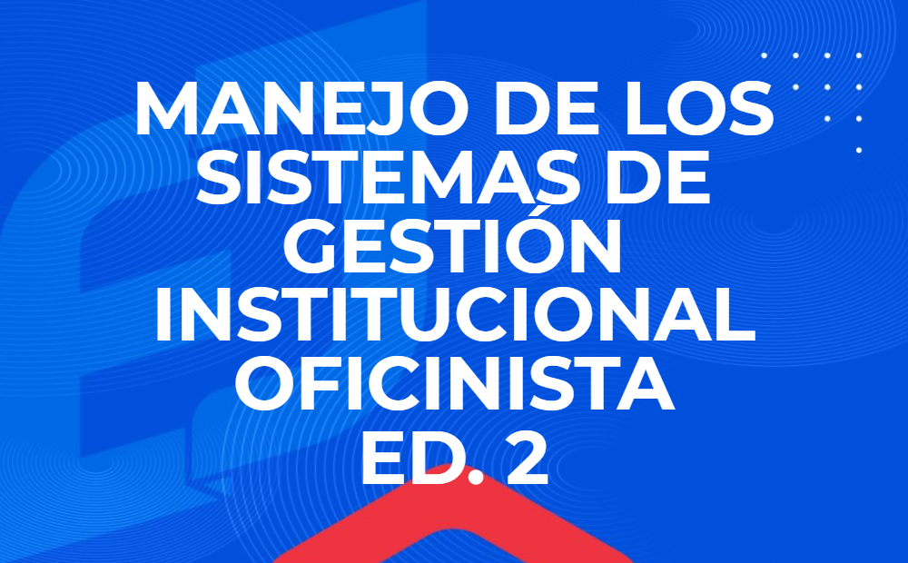FIGC-009-OFIC-26-02 - Curso Manejo de sistemas de gestión institucional Ed. 2 - Oficinista