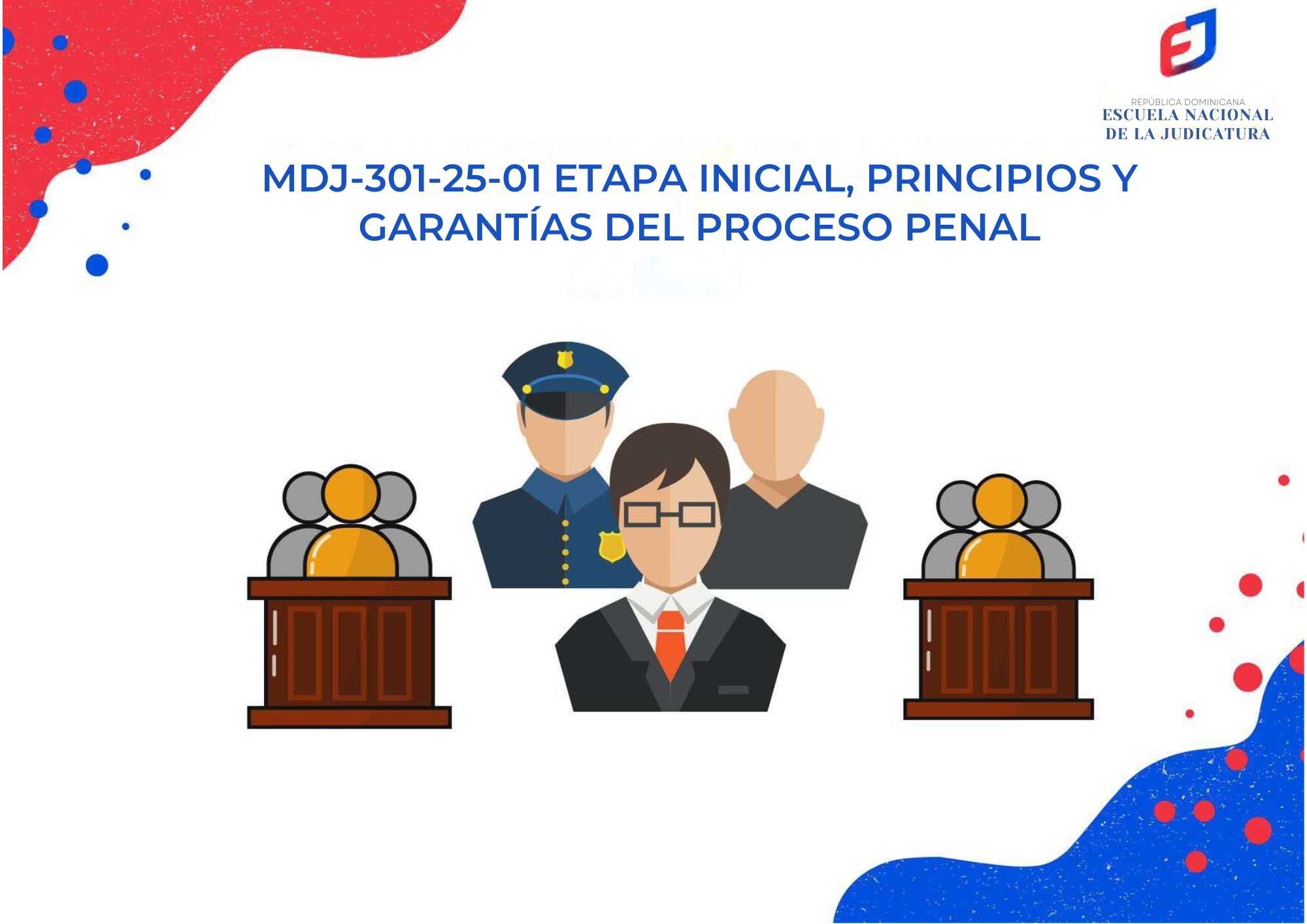 MDJ-301-25-01 Asignatura Etapa Inicial, Principios y Garantías del Proceso Penal (AJ 2025)
